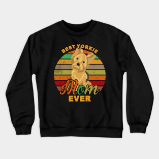 Best Yorkie Mom Ever Crewneck Sweatshirt